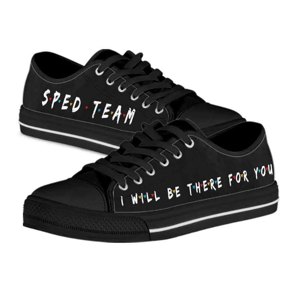 Sped Teacher Special Ed I Will Be There For You Low Top Shoes, Teacher Shoes, Low Top Sneakers